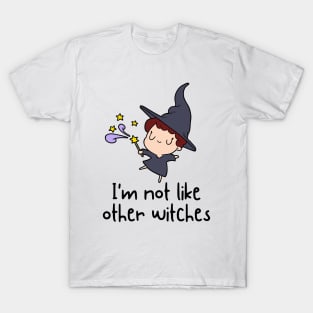 I'm Not Like Other Witches T-Shirt